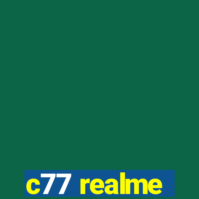 c77 realme